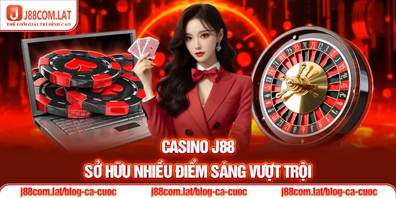 Casino J88 | Sòng Bài Online Top 1 Thị Trường Cá Cược 2026 3 Casino J88 sở hữu nhiều điểm sáng vượt trội