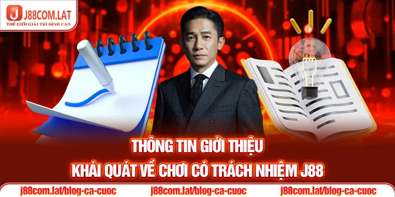 Chơi Có Trách Nhiệm J88 - Cập Nhật Điều Khoản 2025 1 Thông tin giới thiệu khái quát về chơi có trách nhiệm J88